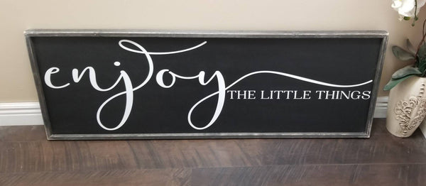 Enjoy The Little Things sign