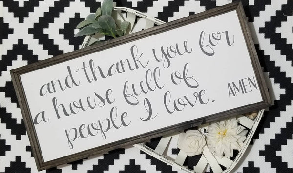 And thank you for a house full of people I love sign