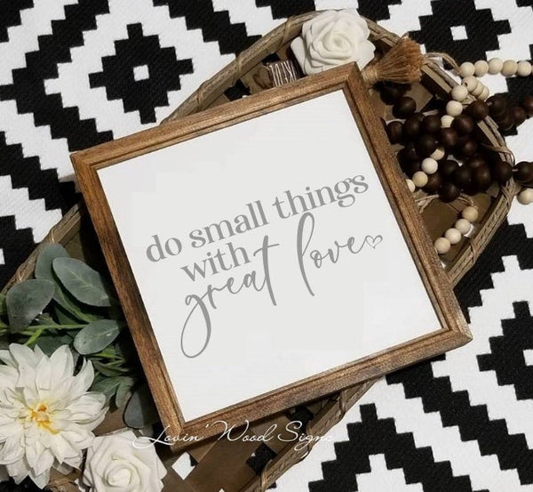 do small things with great love  sign