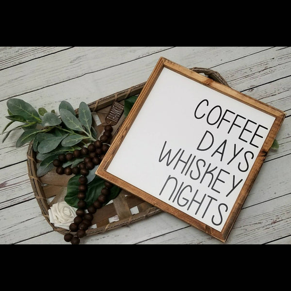 Coffee days whiskey nights sign