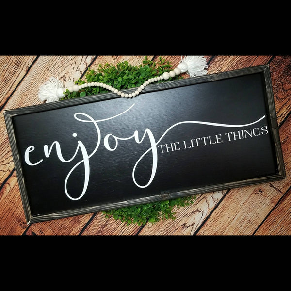 Enjoy The Little Things sign