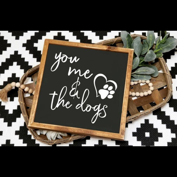 You me and the dogs sign, you me and the dog, pet lover, you and me sign, dog sign, animal lover, pet rescue, farmhouse sign, framed sign