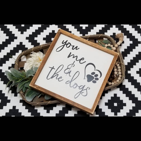 You me and the dogs sign, you me and the dog, pet lover, you and me sign, dog sign, animal lover, pet rescue, farmhouse sign, framed sign