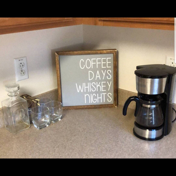 Coffee days whiskey nights sign