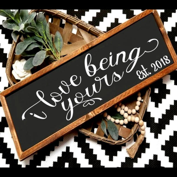 I love being yours sign