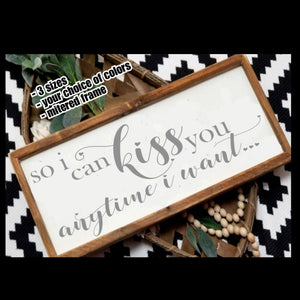 So I can kiss you anytime I want, sweet home Alabama, farmhouse sign, master bedroom sign, over the bed sign, , wedding gift