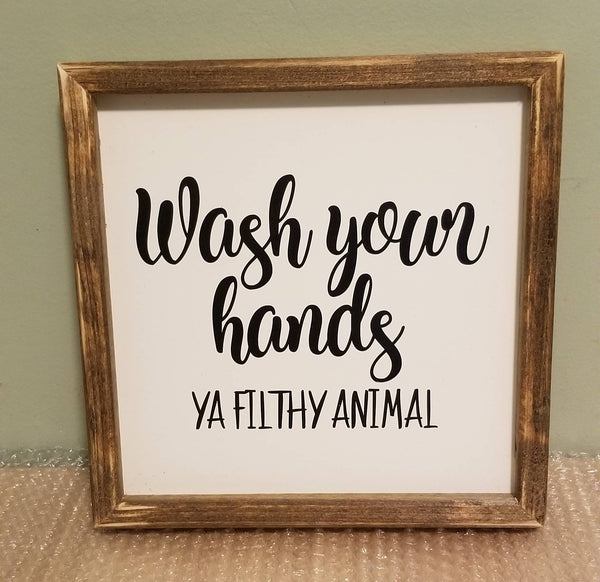 Wash your hands sign ya filthy animal sign