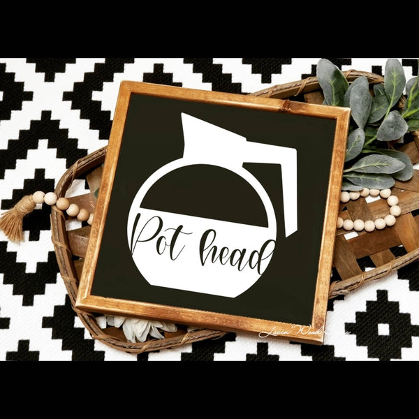Pot head Coffee sign, Coffee bar sign, funny coffee sign, signs for kitchen, farmhouse kitchen sign, coffee decor, farmhouse kitchen decor