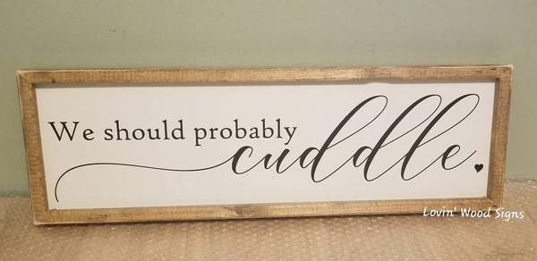 We should probably cuddle sign, let's stay home sign, over the bed sign, master bedroom decor, farmhouse, master bedroom sign, cuddle sign