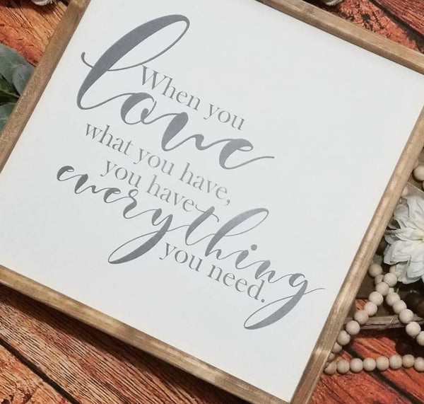 When you love what you have you have everything you need sign,   decor, living room decor, farmhouse decor, gallery wall