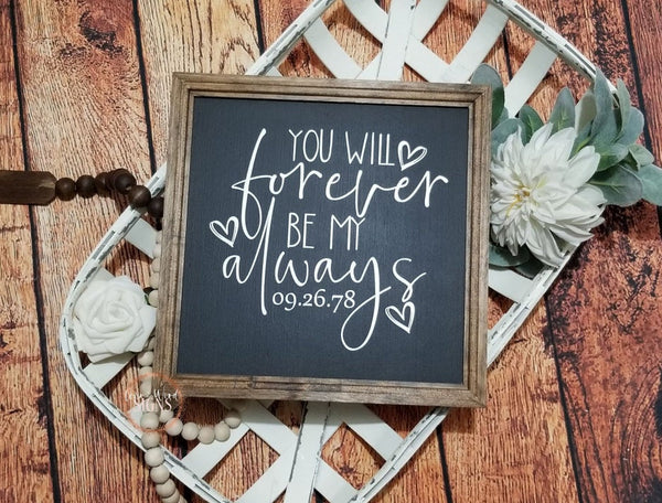 You will forever be my always sign, master bedroom decor, wedding sign, over the bed sign, bedroom sign, bedroom decor, gifts for her