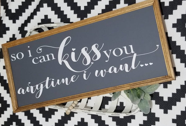 So I can kiss you anytime I want, sweet home Alabama, farmhouse sign, master bedroom sign, over the bed sign, , wedding gift