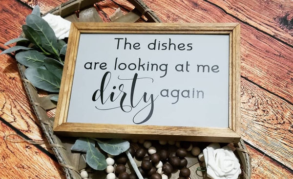 The dishes are looking at me dirty again, dirty dishes sign, kitchen sign, farmhouse kitchen decor, signs for kitchen