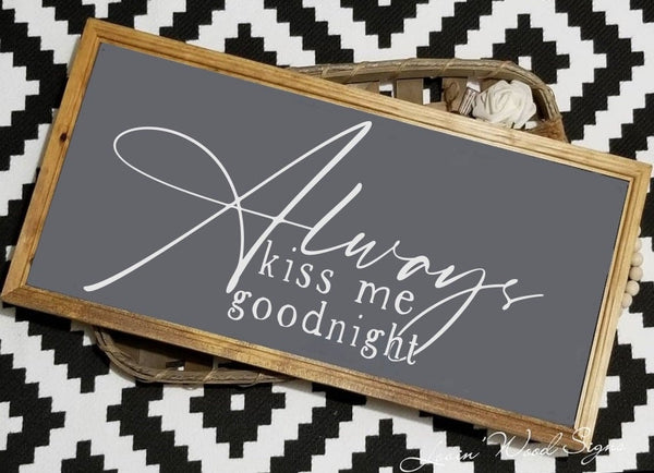Always kiss me goodnight sign