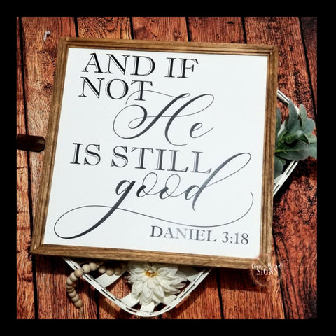 And if not he is still good Daniel 3:18 sign