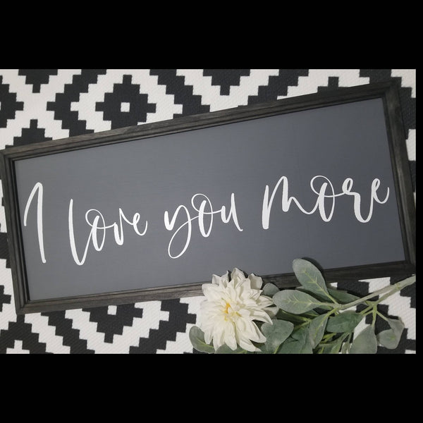 I love you more sign