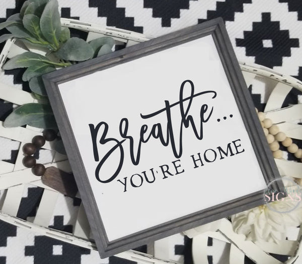 Breathe you're home sign