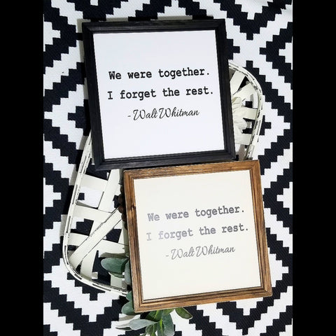We were together I forget the rest, Walt Whitman sign, Valentines day sign, Farmhouse decor, gifts for her, above the bed sign, bedroom sign