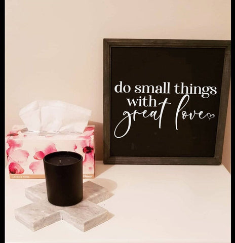 do small things with great love  sign