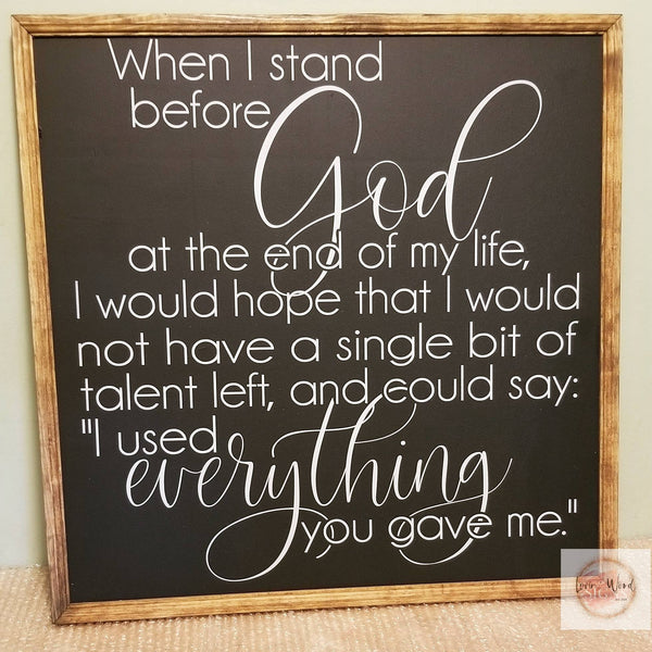 When I stand before God, I used everything you gave me, religious wall art, living room decor, religious decor, Prayer sign, farmhouse sign