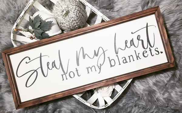 Steal my heart not my blankets sign